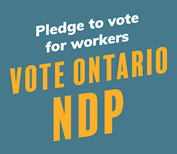Pledge to vote for workers – Vote Ontario NDP A turquoise square with text in white and yellow