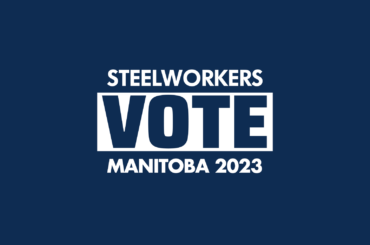 Steelworkers Vote Manitoba 2023