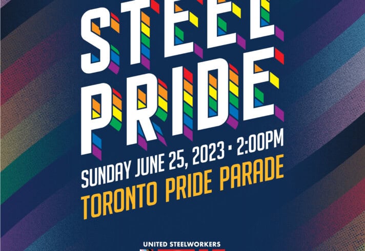 A image with text that says: Steel Pride Sunday June 25, 2023 2 PM Toronto Pride Parade